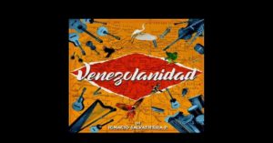 «Venezolanidad»: El nuevo tema musical que resalta la cultura venezolana