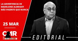 LA ADVERTENCIA DE MADELEINE ALBRIGHT MÁS VIGENTE QUE NUNCA